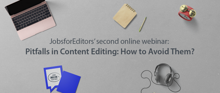 Second Online Webinar: “Pitfalls in Content Editing: How to Avoid Them?”